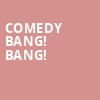 Comedy Bang Bang, Barrymore Theatre, Madison