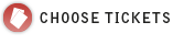 CHOOSE TICKETS