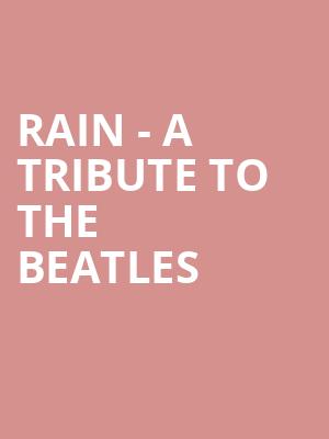 Rain A Tribute to the Beatles, Overture Hall, Madison