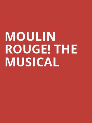 Moulin Rouge The Musical, Overture Hall, Madison