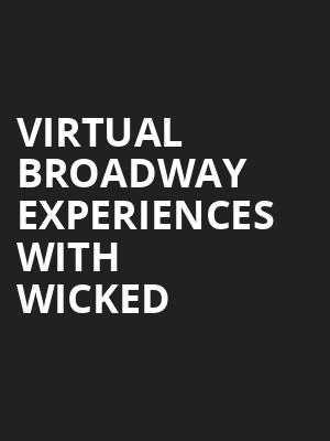 Virtual Broadway Experiences with WICKED, Virtual Experiences for Madison, Madison