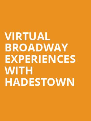 Virtual Broadway Experiences with HADESTOWN, Virtual Experiences for Madison, Madison