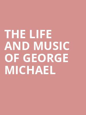 The Life and Music of George Michael Poster