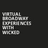 Virtual Broadway Experiences with WICKED, Virtual Experiences for Madison, Madison
