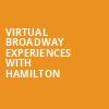 Virtual Broadway Experiences with HAMILTON, Virtual Experiences for Madison, Madison