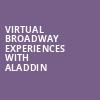 Virtual Broadway Experiences with ALADDIN, Virtual Experiences for Madison, Madison