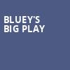 Blueys Big Play, Overture Hall, Madison